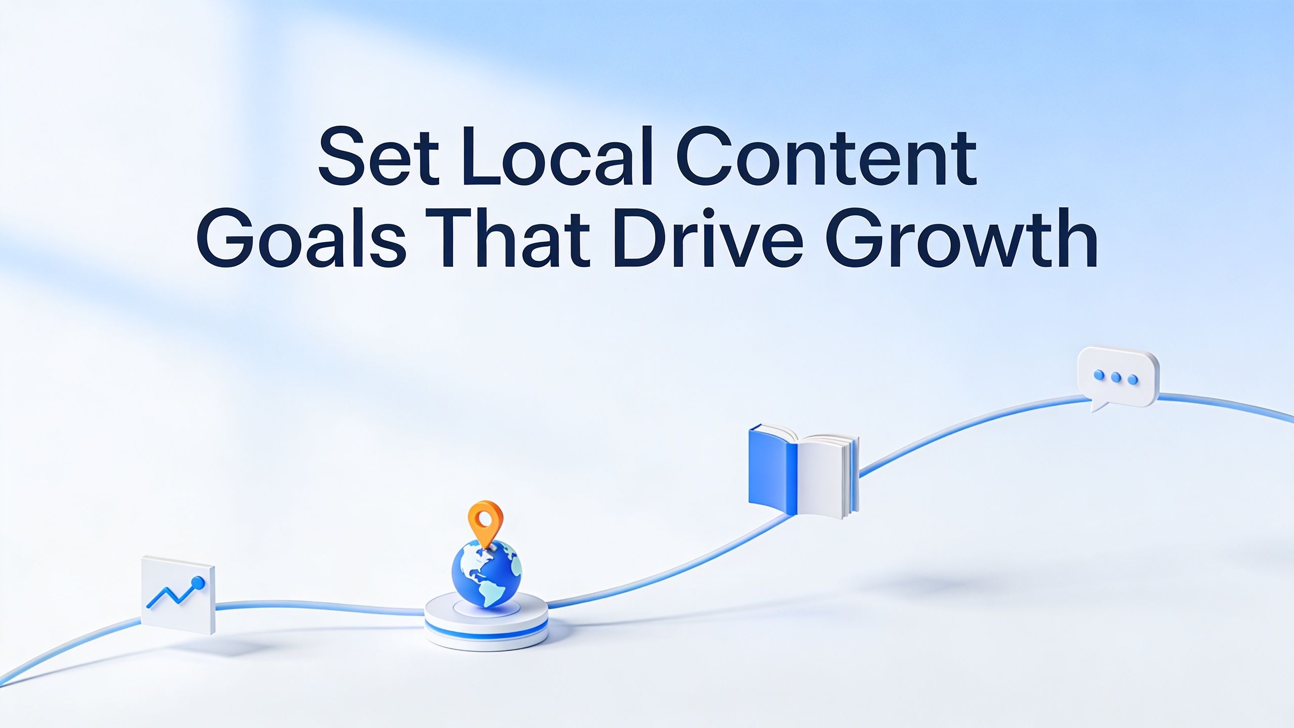 A conceptual graphic illustrating steps for setting local content goals to drive business growth.